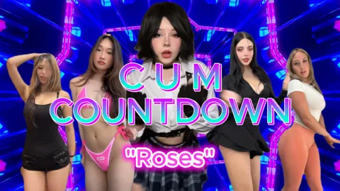 CUM COUNTDOWN - "Roses"