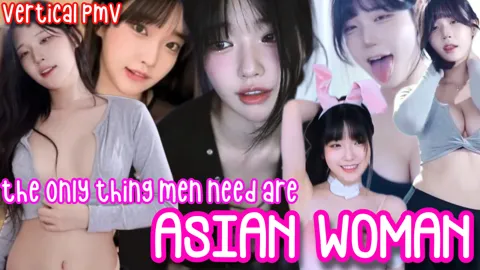 The Only Thing Men Need Are ASIAN WOMAN