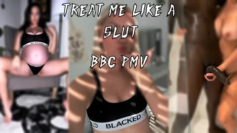 TREAT ME LIKE A SLUT - Another BBC PMV