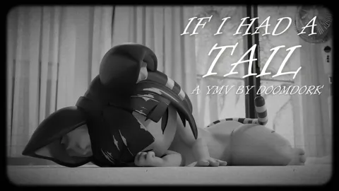 [YMV] IF I HAD A TAIL