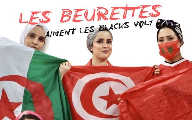 Les Beurettes🇲🇦🇩🇿🇹🇳 Aiment Les Blacks Volume 1