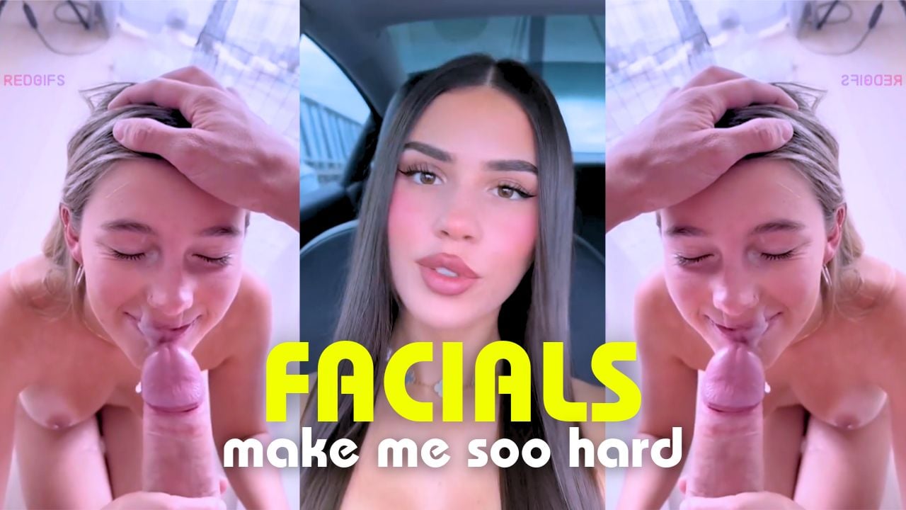 Facials make me soo hard
