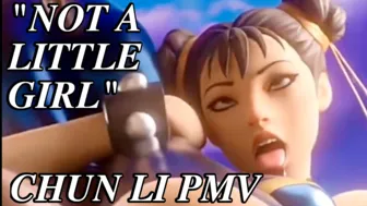 "NOT A LITTLE GIRL" - CHUN LI PMV (STREET FIGHTER)