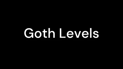 Goth Levels