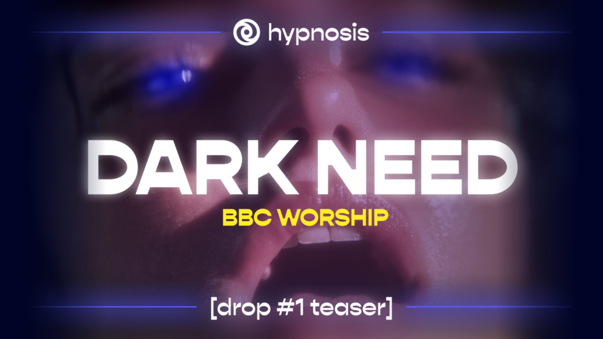 [DARK NEED 1 teaser] — bbc worship hypno
