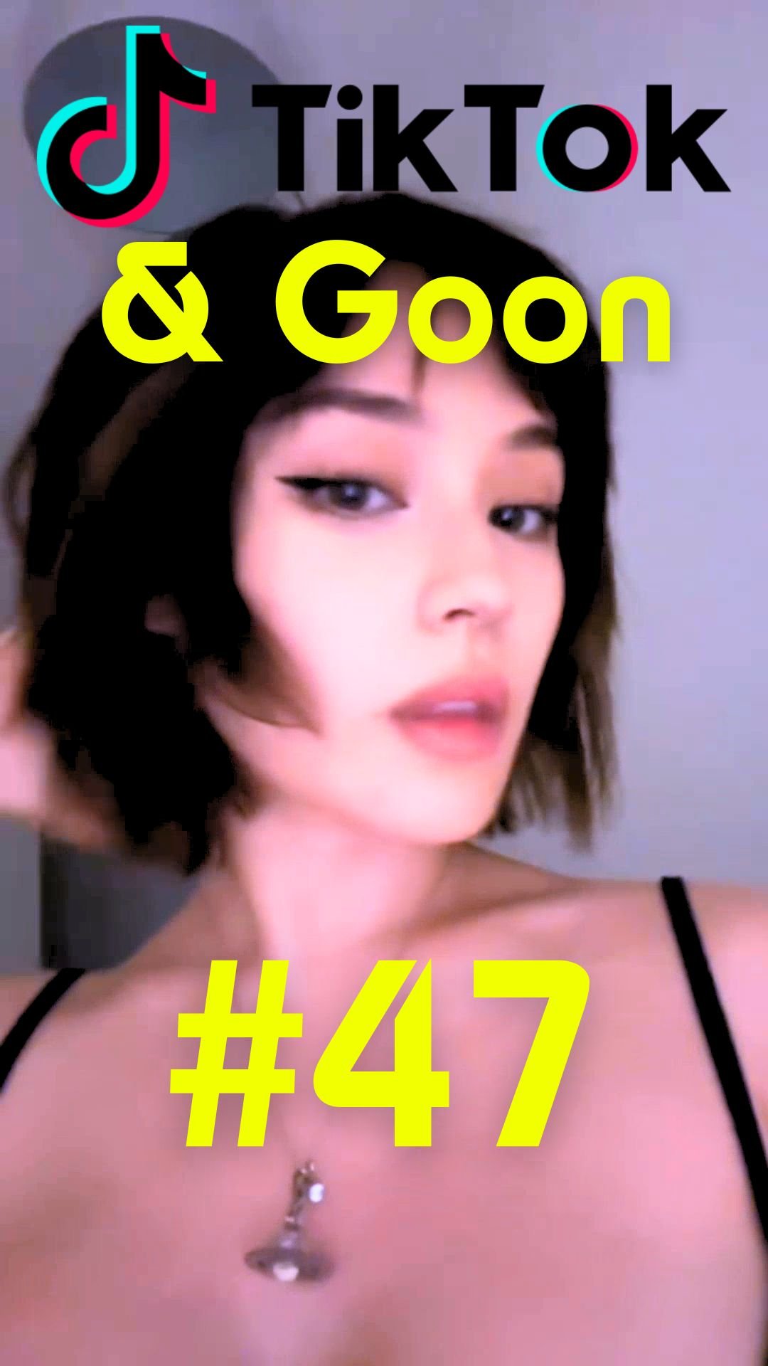 TikTok & Goon 47(nn vertical)