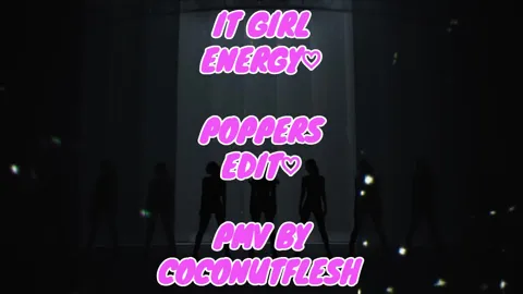 it girl energy - kpop poppers edit
