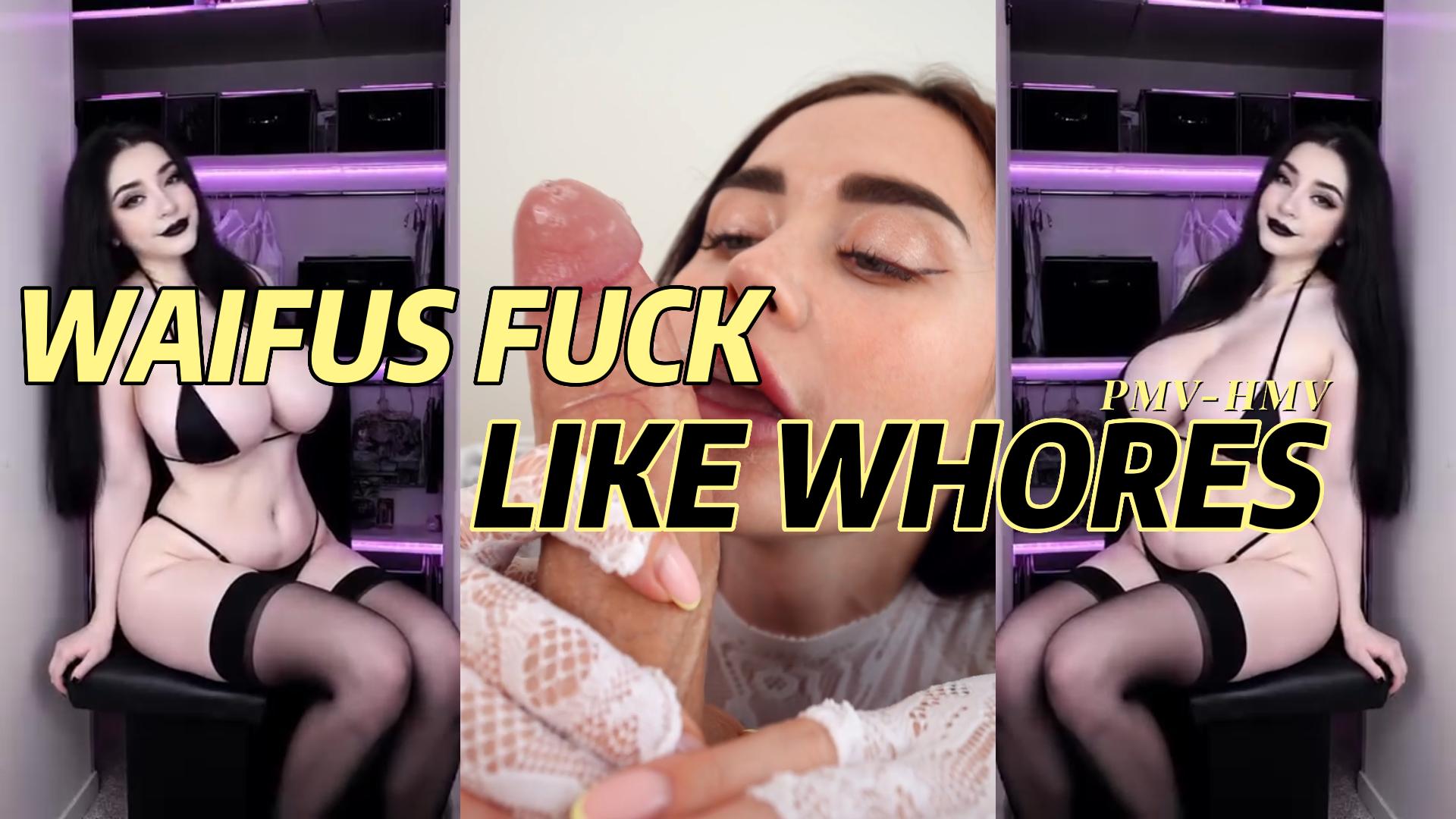 Waifus Fuck Like Whores - PMV-HMV