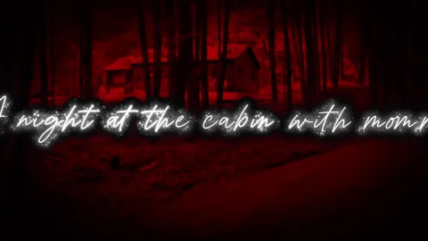 A night with mommy at the cabin