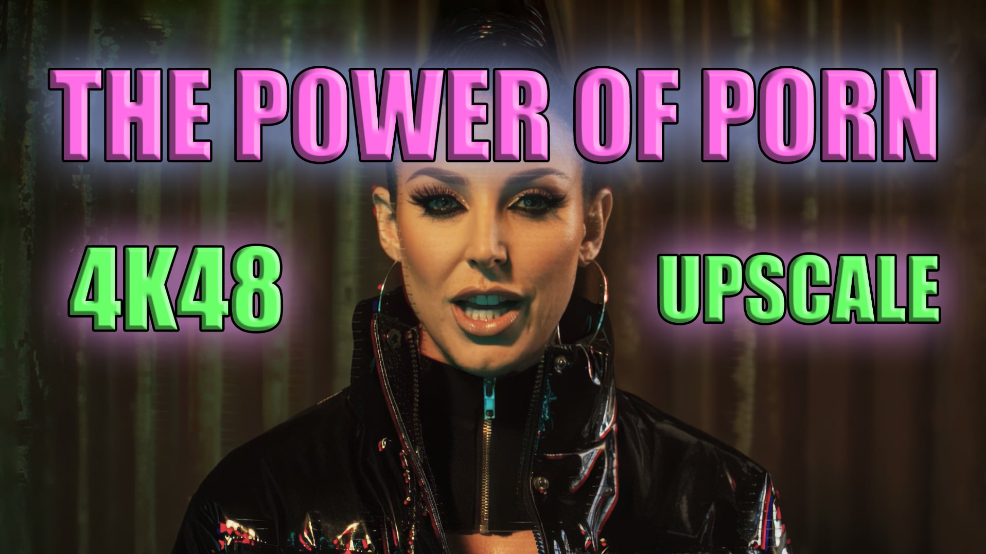 The Power of Porn 4k48 upscale