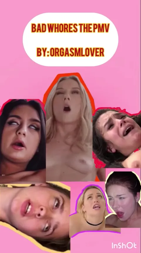 BAD WHORES PMV GOON FOR ORGASMS (Good Girls don’t cum) 