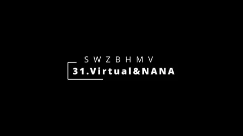 31 Virtual&Nana