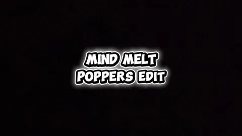 Mind Melt - Poppers Edit