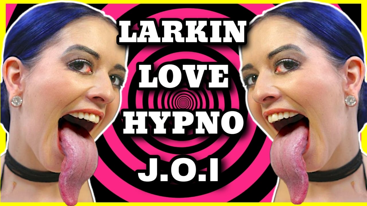 Larkin Love – Hypnotized to Obey JOI