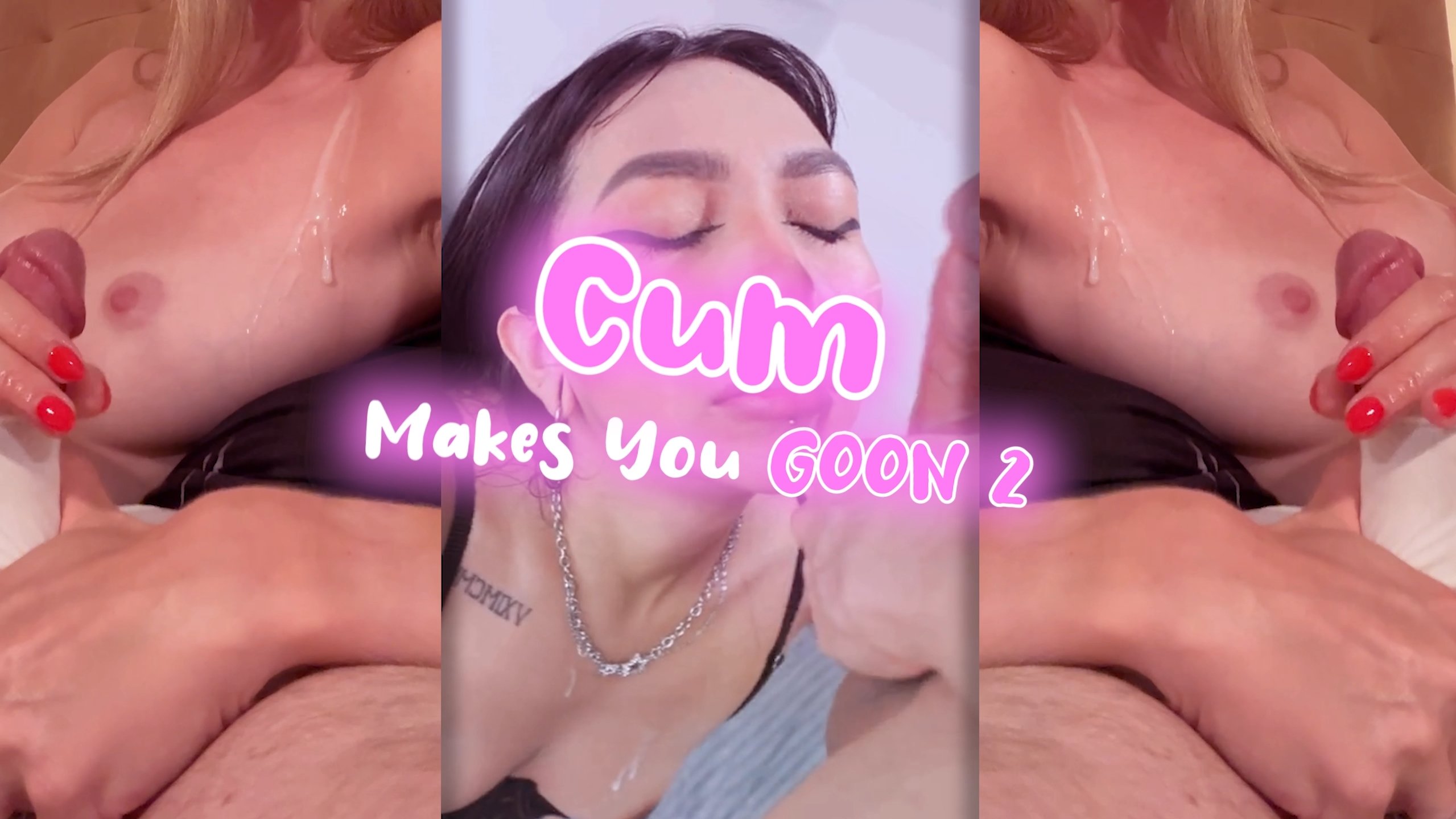 Cum Makes You GOON 2