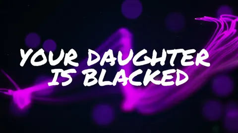 Your daughter is blacked (part 1)