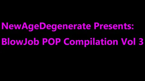 BlowPop Compilation VOL 3 By NewAgeDegenerate
