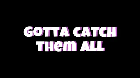 Gotta catch them all (short version)