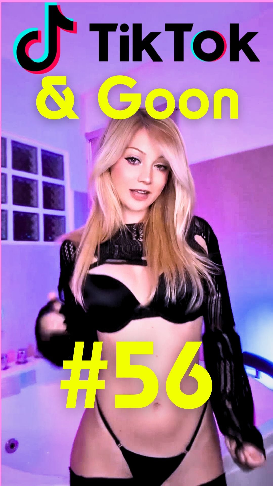 TikTok & Goon 56(nn vertical)