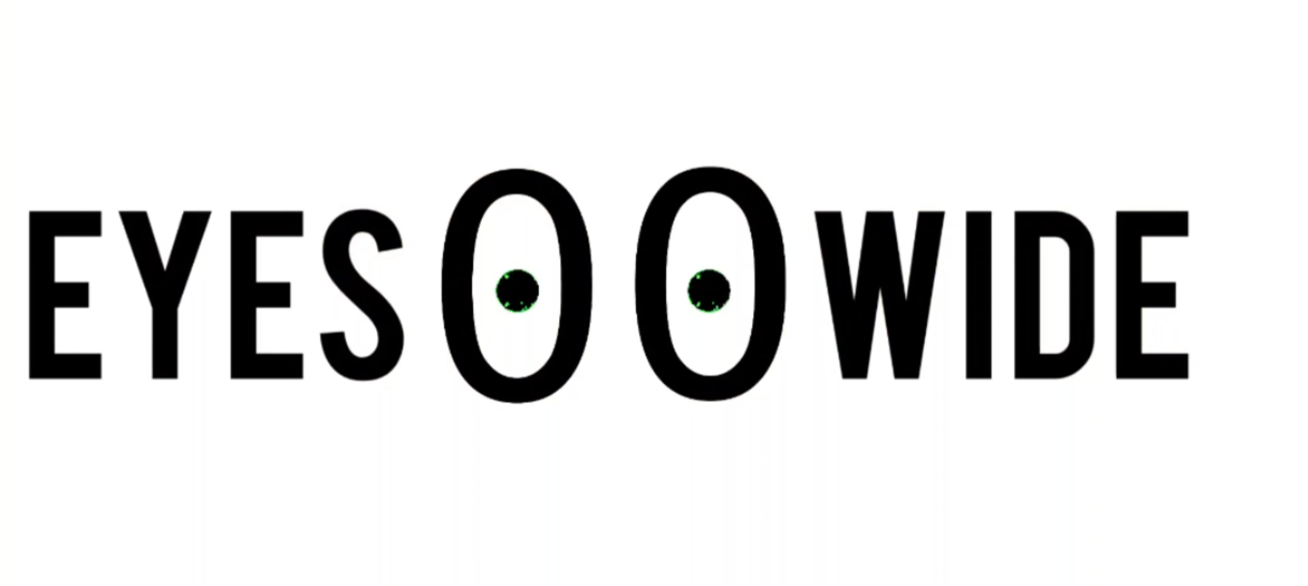 EYES00WIDE
