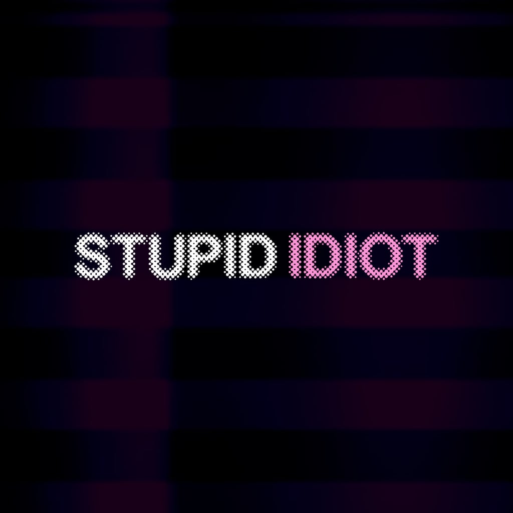 StupidIdiot
